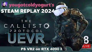 Steam Replay 2024 + Pt.8 Callisto Protocol PS VR2 PC UEVR Live Gameplay!