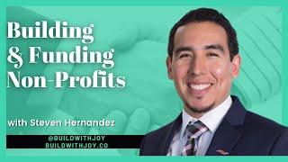 Building & Funding Non Profits with Steven Hernandez of Non-Profit Fundamentals