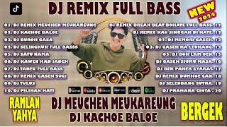 DJ REMIX MEUCHEN MEUKAREUNG - RAMLAN YAHYA FEAT BERGEK - FULL BASS LAGU ACEH DJ TERBARU 2024 - VIRAL