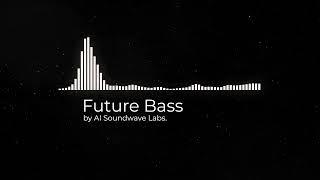 Future Bass by AI Soundwave Labs.