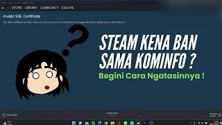 Cara Mengatasi Steam diblokir / Invalid SSL Certificate