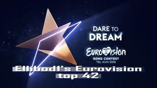 Ellibod1's Eurovision 2019 top 42