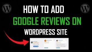 How to Add Google Reviews On Wordpress Site - Full Guide