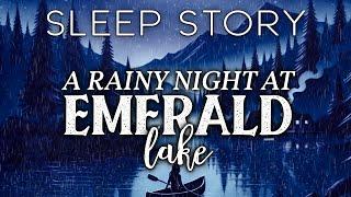 A Rainy Night at Emerald Lake: A Soothing Sleep Story