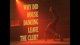 Why did house dancing leave the club? | Resident Advisor