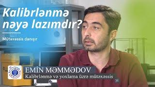 Mütəxəssis ol: Kalibrlənmə və yoxlama mütəxəssisi -  Emin Məmmədov