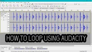 HOW TO LOOP RECORDINGS USING AUDACITY