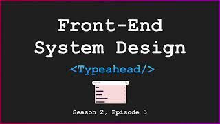 [Front-End System Design] - Typeahead component