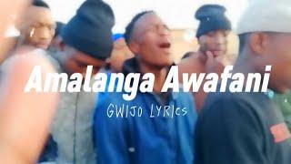 Amalanga Awafani (Gwijo) | Lyrics