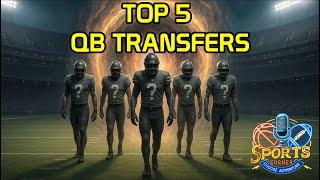 The 5 Most Impactful QB Transfers for the 2025 Season (You Won't Believe #1)
