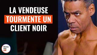 La Vendeuse Tourmente Un Client Noir  |  @DramatizeMeFrance