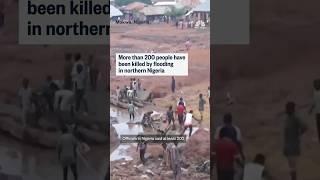 More than 200 people have been killed by flooding in northern Nigeria