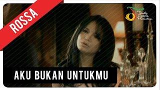 Rossa - Aku Bukan Untukmu | Official Music Video