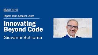 Impact Speaker Series: Innovating Beyond Code - Giovanni Schiuma