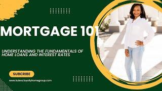 Mortgage 101: Understanding the Fundamentals of Home Loans and Interest Rates | Home Buyer Series