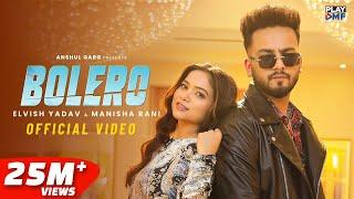 BOLERO - Elvish Yadav & Manisha Rani | Preetinder | Asees Kaur | Rajat Nagpal | Babbu | Anshul Garg