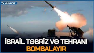 İsrail Təbriz və Tehranı BOMBALAYIR, İranda ETİRAZ AKSİYALARI - öndə Pezeşkian!