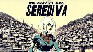 Serédiva, Feat. LUKKAS - MTG Funk IT