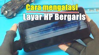 Cara memperbaiki layar lcd hp bergaris