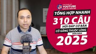 [Tổng hợp nhanh] Bài 1-6: 310 câu hỏi đáp cơ bản (quyết tâm thuộc trong năm 2025)