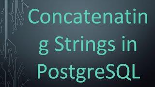 Concatenating Strings in PostgreSQL