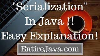 Object Serialization In Java - Easy explanation