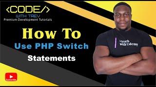 How To Use PHP Switch Statements | Trevoir Williams