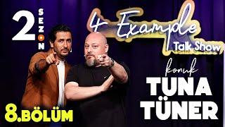 4 Example Talk Show 2. Sezon 8. Bölüm | Konuk: Tuna Tüner