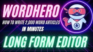 WordHero ai Long Form Editor - How To Write 2,000 Articles in Minutes