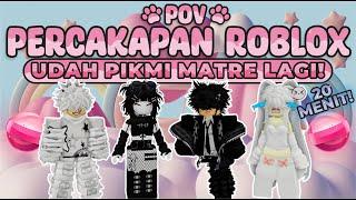 POV PERCAKAPAN ROBLOXUdah Pickme, Caper, Matre, Nipu Lagi!!