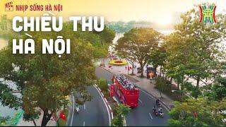 Chiều thu Hà Nội: Dịu dàng như một bản tình ca | Nhịp sống Hà Nội