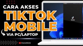 Cara Mudah Menggunakan Aplikasi TikTok Mobile di PC atau Laptop 100% Berhasil