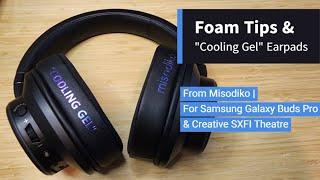 Foam Tips & "Cooling Gel" Earpads | From Misodiko | For Samsung Galaxy Buds Pro & Creative SXFI