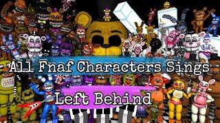 All FNAF Characters Sings Left Behind