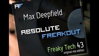 Max Deepfield - Absolute Freakout: Freaky Tech 43 - Original Mix Edition