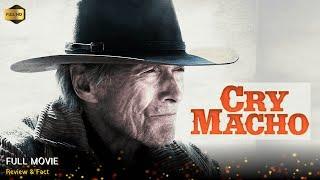 Cry Macho Full Movie In English | Review & Facts
