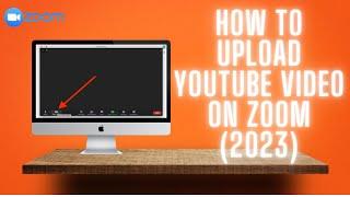 How To Upload & Share YouTube Video On Zoom 2023 