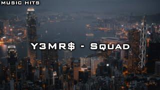 Y3MR$ - Squad