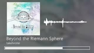 [ARTCORE] takehirotei - Beyond the Riemann Sphere [from ResCup2024 Soundtrack]