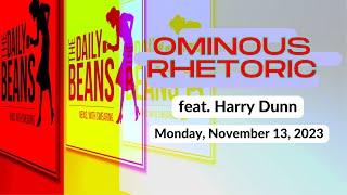 The Daily Beans | Ominous Rhetoric with Harry Dunn