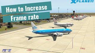 HOW TO INCREASE FRAME RATE  PART2- X Plane 11.55