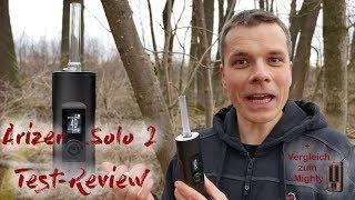 Arizer Solo 2 Test/Review  + Vergleich zum Mighty - deutsch