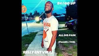 Relly Ent Viral - All Dis Pain (ProdBy: YHB)