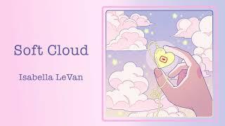 Isabella LeVan - Soft Cloud