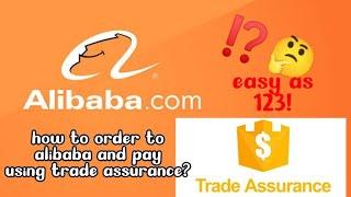 how to order to alibaba and pay thru trade assurance