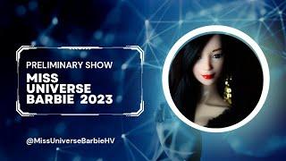 PRELIMINARY SHOW - MISS UNIVERSE BARBIE 2023