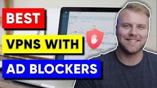 Best VPNs With Ad Blockers  Adblock VPN For All Devices