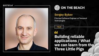 Building reliable applications / What we can learn from the Three Little Pigs - Sergey Bykov -JOTB25