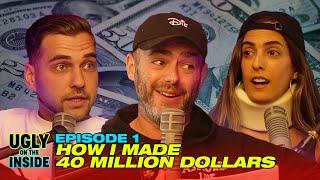 #1 How I Made 40 Million Dollars