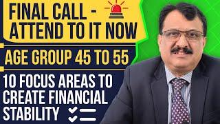 Age Group 45 To 55. 10 Focus Areas To Create Financial Stability
